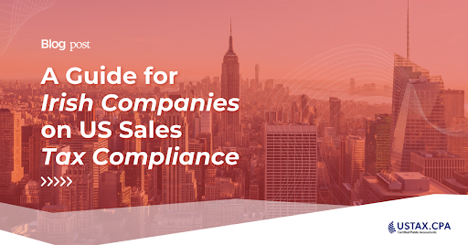 A Guide for Irish Companies on US Sales Tax Compliance
